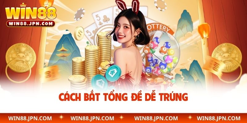 Cách bắt tổng đề dễ trúng