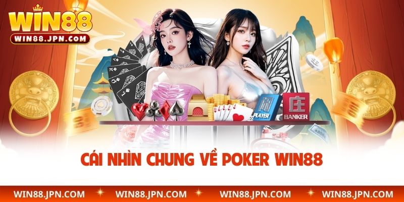 Cái nhìn chung về Poker WIN88