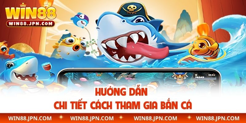 Hướng dẫn chi tiết cách tham gia bắn cá