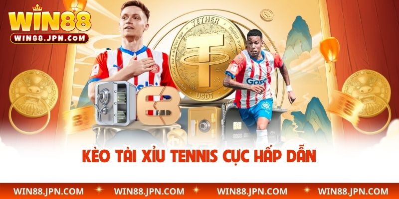 Kèo tài xỉu tennis cực hấp dẫn