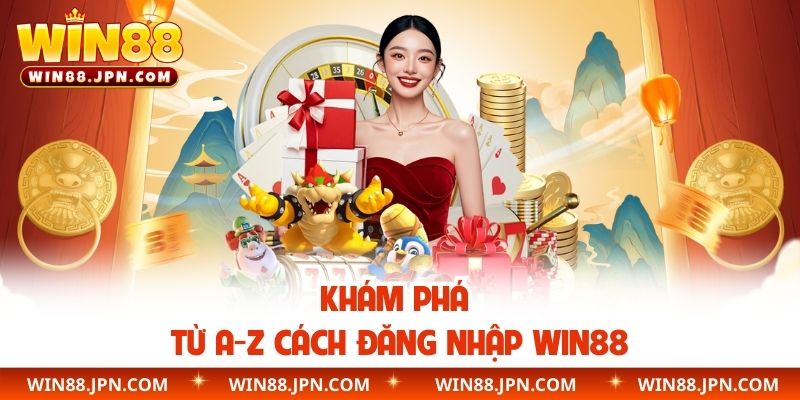 Khám phá từ A-Z cách đăng nhập WIN88