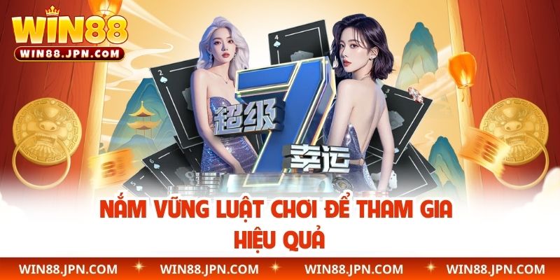 Nắm vững luật chơi để tham gia hiệu quả