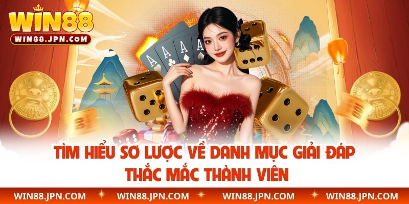 Tìm hiểu sơ lược về danh mục giải đáp thắc mắc thành viên