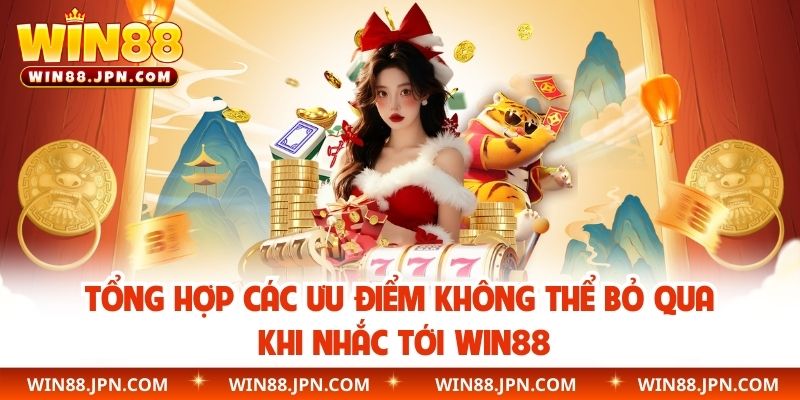 Tổng hợp các ưu điểm không thể bỏ qua khi nhắc tới WIN88