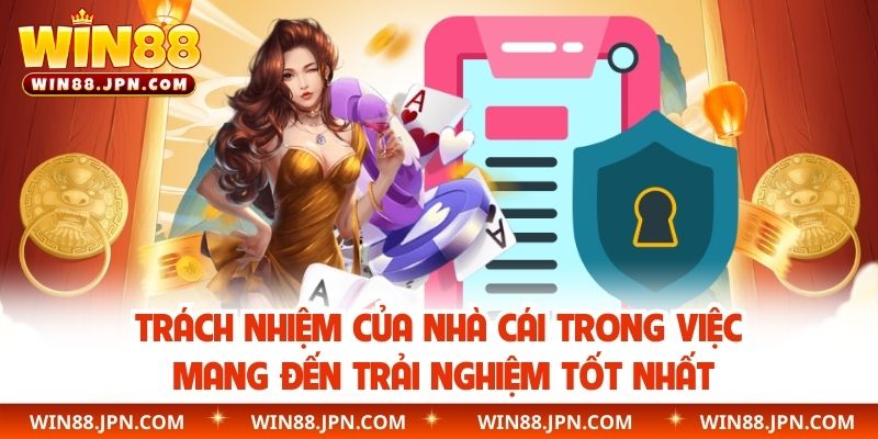 Trách nhiệm của nhà cái trong việc mang đến trải nghiệm tốt nhất